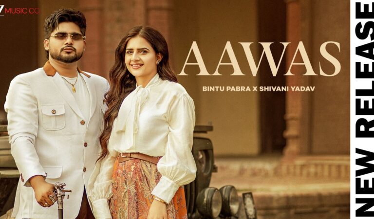 Aawas – Music Video | Bintu Pabra & Shiva Choudhary | Shivani Yadav | New Haryanvi Song