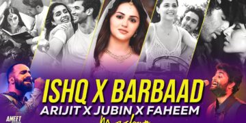 Ishq X Barbaad Mashup | AMEET Mashup | Jubin Nautiyal x Arijit Singh | Faheem Abdullah | Ishq Mashup
