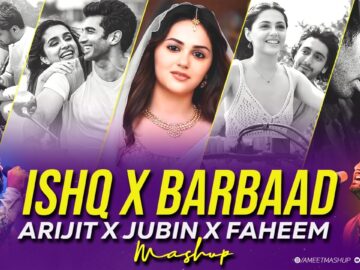Ishq X Barbaad Mashup | AMEET Mashup | Jubin Nautiyal x Arijit Singh | Faheem Abdullah | Ishq Mashup