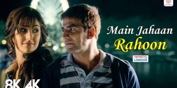 Main Jahaan Rahoon - 8K/4K Video | Akshay Kumar, Katrina K | Himesh Reshammiya | Namastey London
