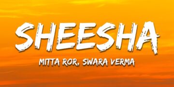 Mitta Ror, Swara Verma - Sheesha (Lyrics) | 7clouds Hindi