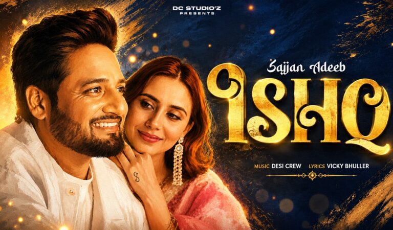 Sajjan Adeeb: ISHQ (Official Video)| Desi Crew| New Punjabi Songs 2026- Latest Punjabi Song 2026