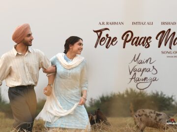 Tere Paas Main|Main Vaapas Aaunga|@diljitdosanjh,@ARRahman,Imtiaz Ali,Irshad,Vedang,Sharvari,Deepali