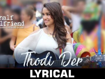Thodi Der - Lyrical | Half Girlfriend | Arjun K & Shraddha K |Farhan Saeed & Shreya Ghoshal |Kumaar