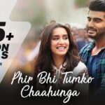 𝐏𝐡𝐢𝐫 𝐁𝐡𝐢 𝐓𝐮𝐦𝐤𝐨 𝐂𝐡𝐚𝐚𝐡𝐮𝐧𝐠𝐚💖 | Arijit Singh | Arjun Kapoor & Shraddha K | Mithoon | Manoj M