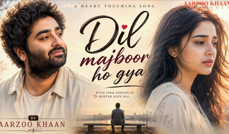 Dil Majboor Ho Gya – Aarzoo Khaan | Emotional Hindi Sad Song | New Song 2026 | Arijit Singh Vibe