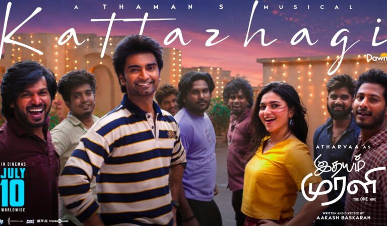 Kattazhagi – Video Song | Idhayam Murali | Atharvaa | Thaman S | Kayadu Lohar | Aakash Baskaran